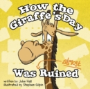 How the Giraffe's Day Was Almost Ruined - Book