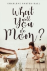 What Will You Do Mom? - Book