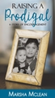 Raising A Prodigal : A Story of Encouragement - Book
