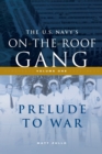 The US Navy's On-the-Roof Gang : Volume I - Prelude to War - Book