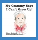 My Grammy Says I Can't Grow Up - Book