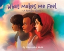 What Makes Me Feel - A Refugee Story : A Refugee Story - Book