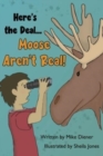 Here's the Deal Moose Aren't Real - Book