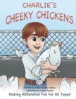 Charlies Cheeky Chickens : Making Alliteration Fun For All Types. - Book