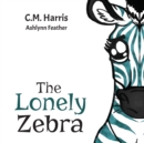 The Lonely Zebra : A Picture Book About Friendship and Anti-bullying - Book
