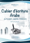 Cahier d'Ecriture Arabe : Apprenez a Ecrire l'Arabe en 4 lessons. Livre en Couleur pour Enfants et Debutants. - Book