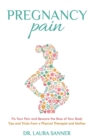 Pregnancy Pain : Fix Your Pain and Become the Boss of Your Body, Tips and Tricks from a Physical Therapist and Mother - Book