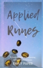 Applied Runes : An Excessively Practical Guide to Interpreting the Elder Futhark Runes - Book