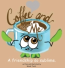 Coffee and Me. A friendship so sublime. - Book
