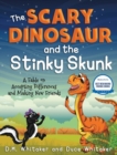 The Scary Dinosaur and The Stinky Skunk : A Fable on Accepting Differences and Making New Friends - Book