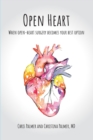 Open Heart : When Open-Heart Surgery Becomes Your Best Option - Book