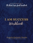 I Am Success Workbook : Youth Companion Guide to The Black Foster Youth Handbook - Book