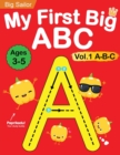 My First Big ABC Book Vol.1 : Preschool Homeschool Educational Activity Workbook with Sight Words for Boys and Girls 3 - 5 Year Old: Handwriting Practice for Kids: Learn to Write and Read Alphabet Let - Book