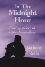 In The Midnight Hour : finding power in difficult emotions - Book