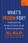 What's Prison For? : Punishment and Rehabilitation in the Age of Mass Incarceration - Book