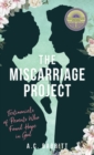 The Miscarriage Project : Testimonials of Parents Who Found Hope in God - Book