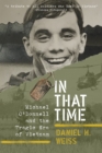In That Time : Michael O'Donnell and the Tragic Era of Vietnam - Book