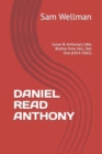 Daniel Read Anthony : Susan B. Anthony's Little Brother from Hell, Part One (1824-1861) - Book