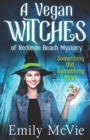 Something Old, Something Newt : (#1, The Vegan Witches of Redondo Beach, California's most hilarious magical sleuths) - Book