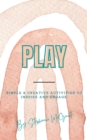 Play : Simple & Creative Activities to Inspire and Engage - Book