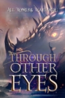 Through Other Eyes : 30 short stories to bring you beyond the realm of human experience - Book