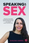 Speaking of Sex : Reignite the spark in your relationship, spice up your sex life, and create long-lasting love. - Book