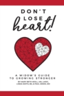 Don't Lose Heart! : A Widow's Guide to Growing Stronger - Book