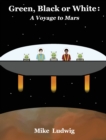 Green, Black or White : A Voyage to Mars - Book