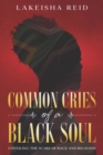 Common Cries of A Black Soul : Unveiling The Scars Of Race And Religion - Book