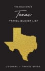 The Solo Girl's Texas Travel Bucket List - Journal and Travel Guide : Journal and Travel Guide - Book