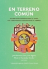 En terreno com?n : Perspectivas internacionales sobre los fideicomisos comunitarios de tierras - Book
