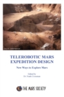 Telerobotic Mars Expedition Design : New Ways to Explore Mars - Book