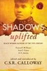 Shadows Uplifted Volume I : Black Women Authors of 19th Century American Fiction - Book