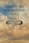 Daddy, We Never Knew You! : The Story of God 2.0 - Book