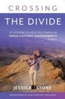 Crossing the Divide, Second Edition : 20 Lessons to Help You Thrive in Cross-Cultural Environments - Book