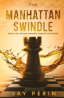 The Manhattan Swindle : A Historical Political Saga - Book