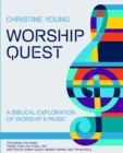 Worship Quest : A Biblical Exploration of Worship and Music - Book
