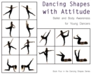 Dancing Shapes with Attitude : Ballet and Body Awareness for Young Dancers - Book