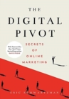 The Digital Pivot : Secrets of Online Marketing - Book