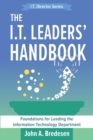 The I.T. Leaders' Handbook : Foundations for Leading the Information Technology Department - Book