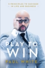 Play to Win : 5 Principles to Succeed in Life and Business - Book