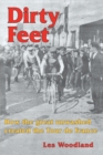 Dirty Feet : How the great unwashed created the Tour de France - Book