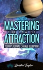 Mastering the Law of Attraction : Your Personal Change Blueprint - Book