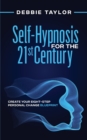 Self-Hypnosis for the 21st Century : Create Your Eight-Step Personal Change Blueprint - Book