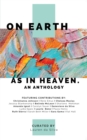 On Earth as in Heaven : An Anthology - Book