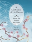 A Celebration of Life Planner : Making Your Memories Your Legacy - Book
