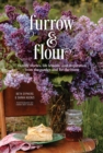 Furrow & Flour : Family stories, life lessons, and inspiration from the garden and for the home - Book