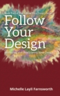 Follow Your Design : (Re)finding and (Re)claiming Your Design - Book