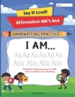 Say It Loud! : Affirmation ABC's and Handwriting Practice - Book