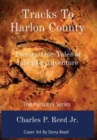 Tracks To Harlon County : Twenty-One Tales of Life and Adventure - Book